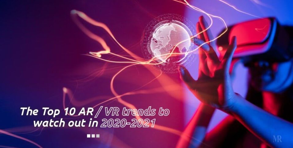 The Top 10 ARVR trends to watch out in 2020-2021