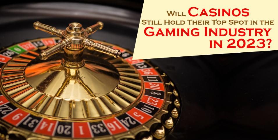 Casinos Still Hold